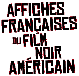 Affiches Françaises du film noir Américain